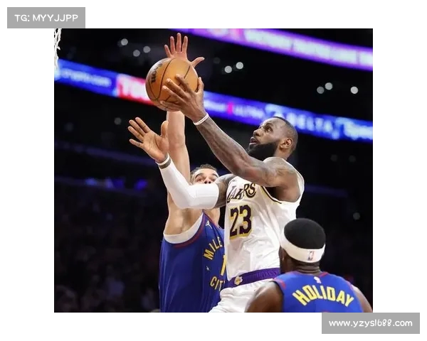 湖人迎战掘金,詹姆斯与穆雷硬碰硬 湖人迎战掘金,詹姆斯与穆雷硬碰硬